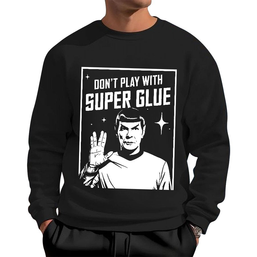 Don't Play With Superglue Geek Cotton Sweatshirt