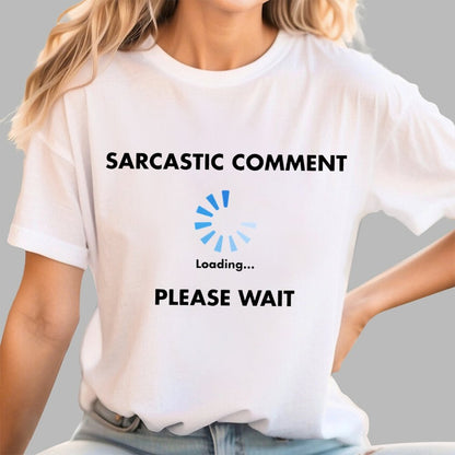 Sarcastic Comment Loading Geek T-Shirt