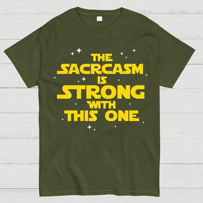 The Sarcasm Is Strong With This One Geek T-Shirt