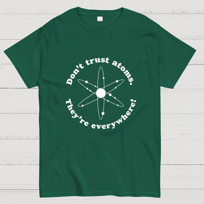 Don t trust atoms Geeky T-Shirt