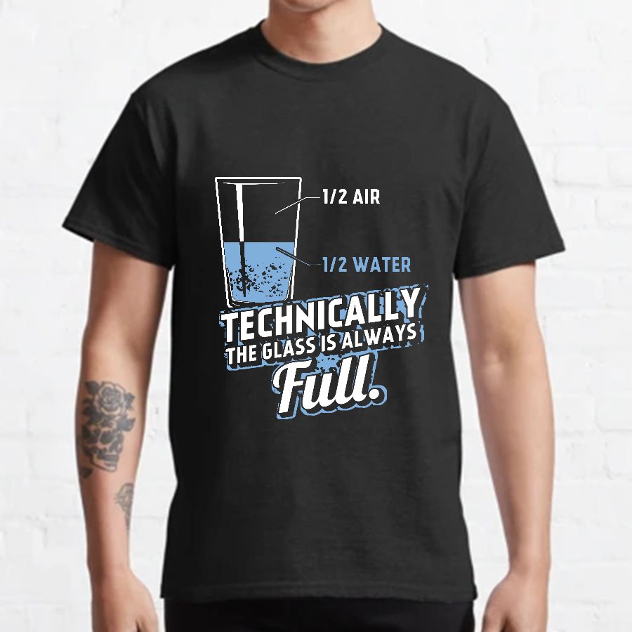 Technically the glass is always full Geeky T-Shirt