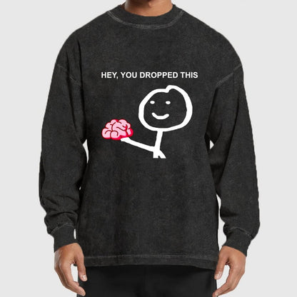Hey You Dropped This Washed Long Sleeve Tee