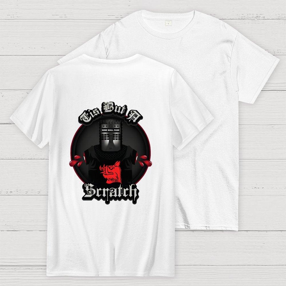None Shall Pass - Tis But A Scratch Front And Back Printing Geek T-Shirt