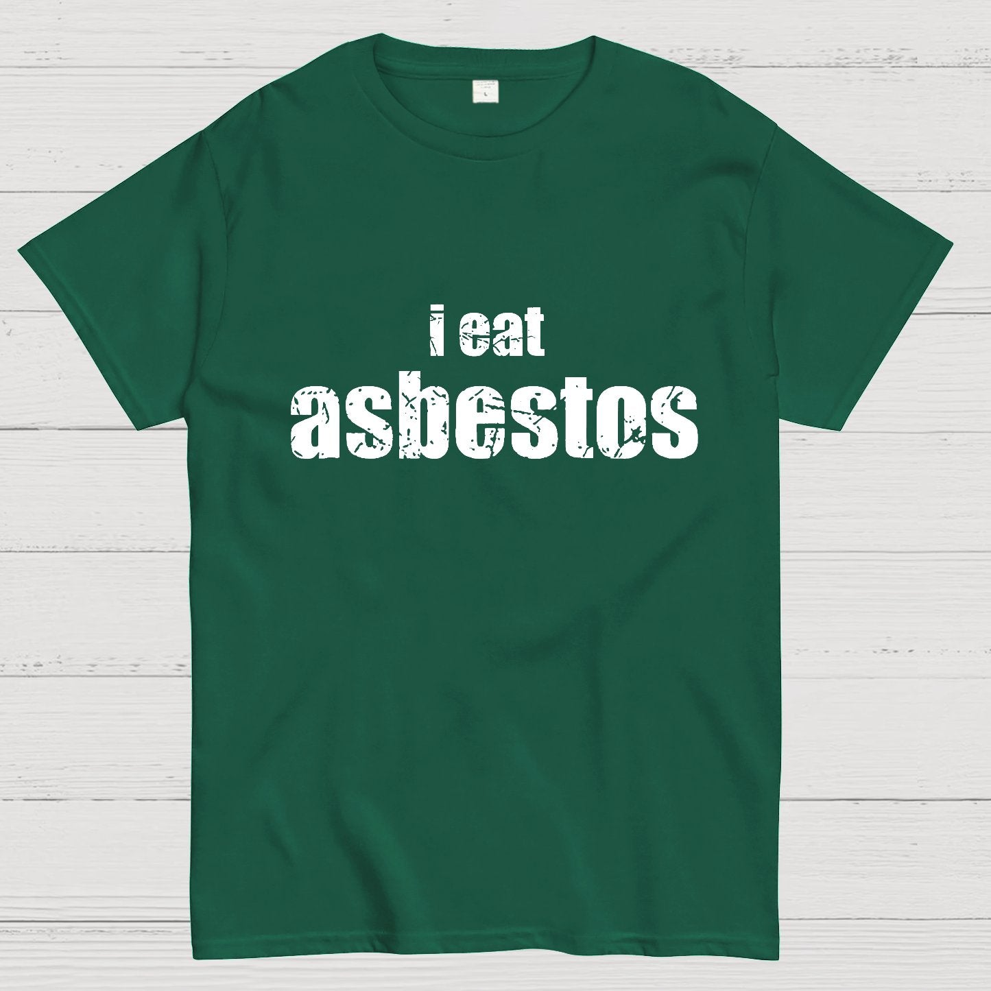 I Eat Asbestos Funny Geeks Right Geeky T-Shirt