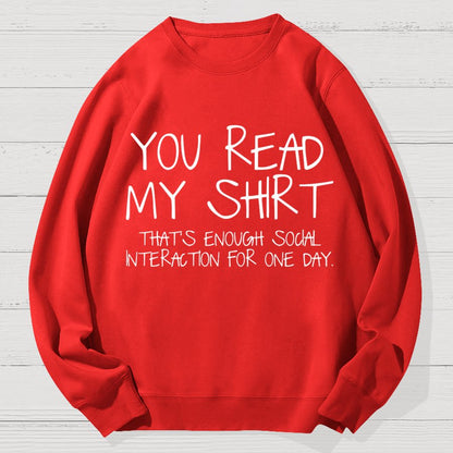 You Read My Shirt Thats Enough Novel, Satirical And Funny Geek Cotton Sweatshirt