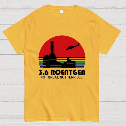 3.6 Roentgen Not Great Not Terrible Geek T-Shirt