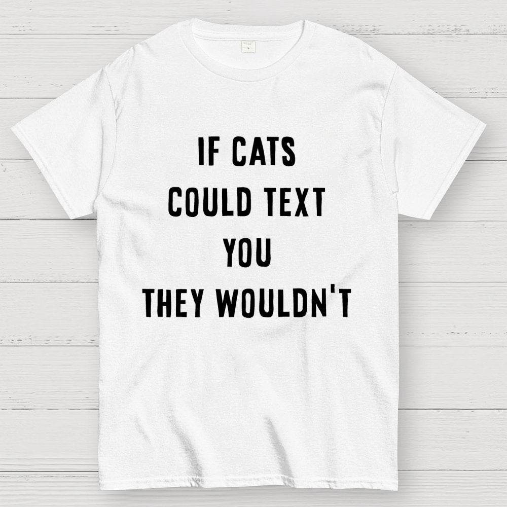 If Cats Could Text You Geek T-Shirt