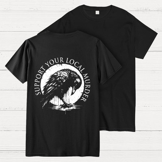 Support Your Local Murder  Back Printing Geek T-Shirt