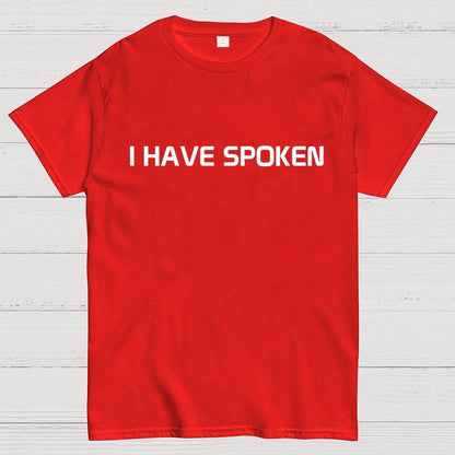 I Have Spoken Geek T-Shirt