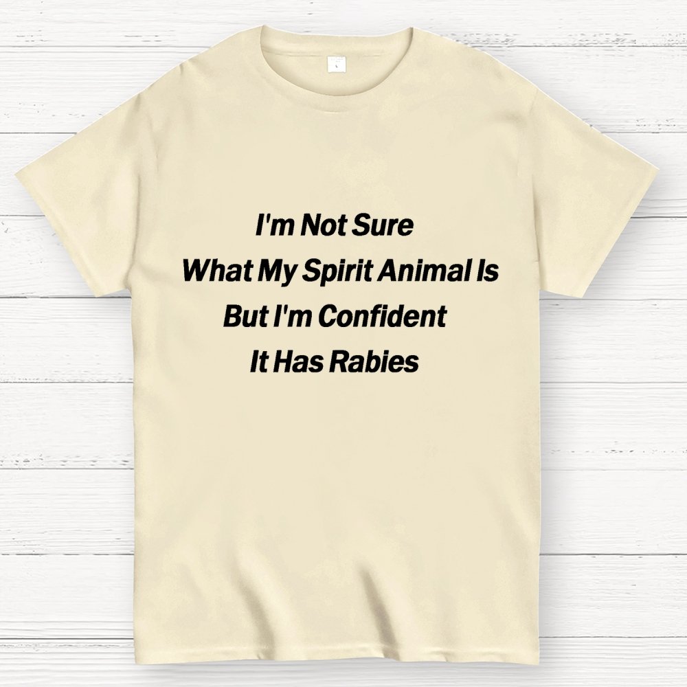 Im Not Sure What My Spirit Animal Is Unisex Geek T-Shirt