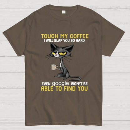 Cat Drinking Coffee Touch My Coffee I Will Slap You So Hard Geeky T-Shirt