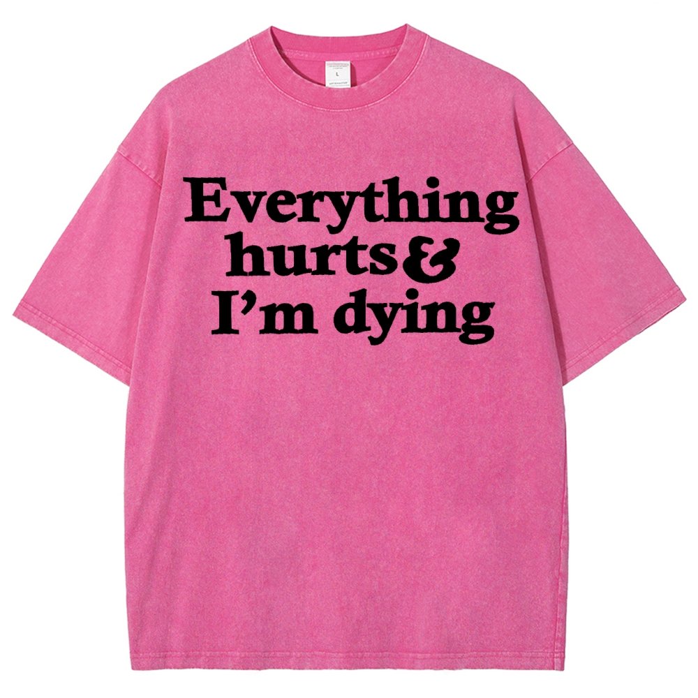 Everything Hurts And I'm Dying Vintage Distressed T-shirt