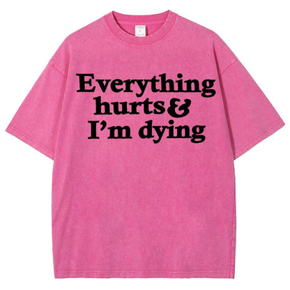 Everything Hurts And I'm Dying Vintage Distressed T-shirt