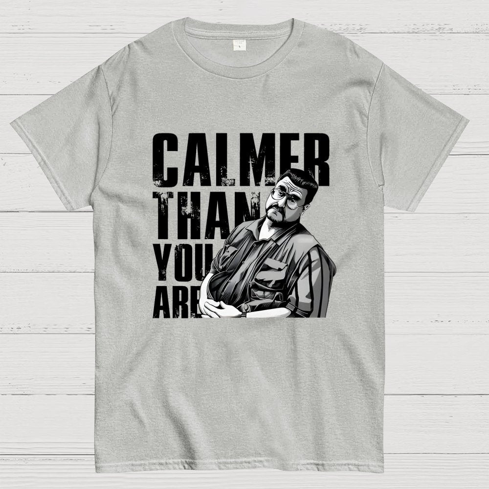 Calmer Than You Are Funny Unisex Geek T-Shirt