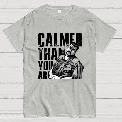 Calmer Than You Are Funny Unisex Geek T-Shirt