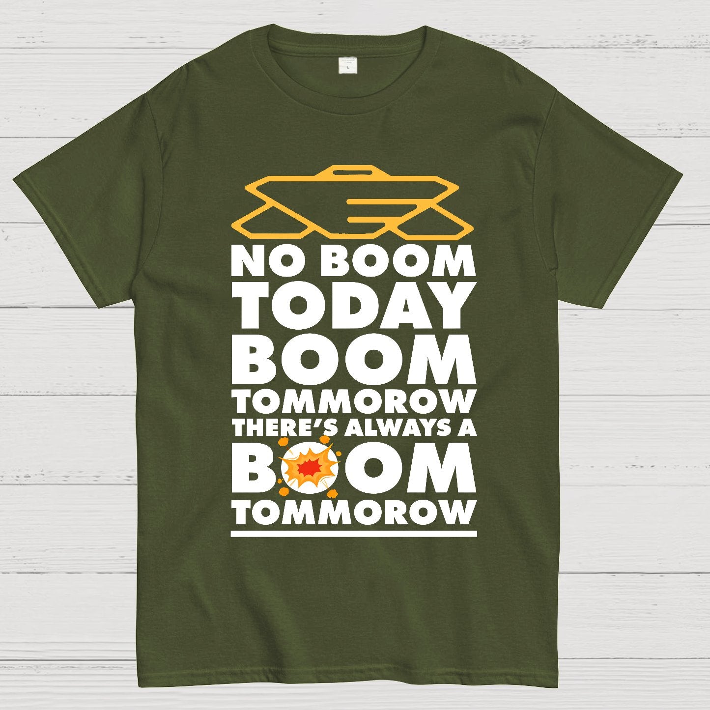 No Boom Today, Boom Tomorrow, Theres Always a Boom Tomorrow Geek T-Shirt