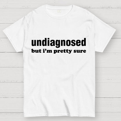 Undiagnosed but I'm Pretty Sure Autism Meme Geek T-Shirt
