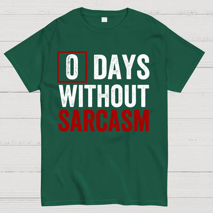 0 Days Without Sarcasm - Funny Sarcastic Humor Geek T-Shirt