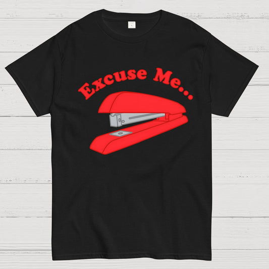 I Believe You Have My Stapler Geek T-Shirt