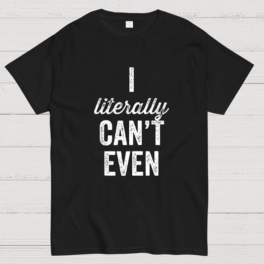 I Literally Can't Even Geeky T-Shirt