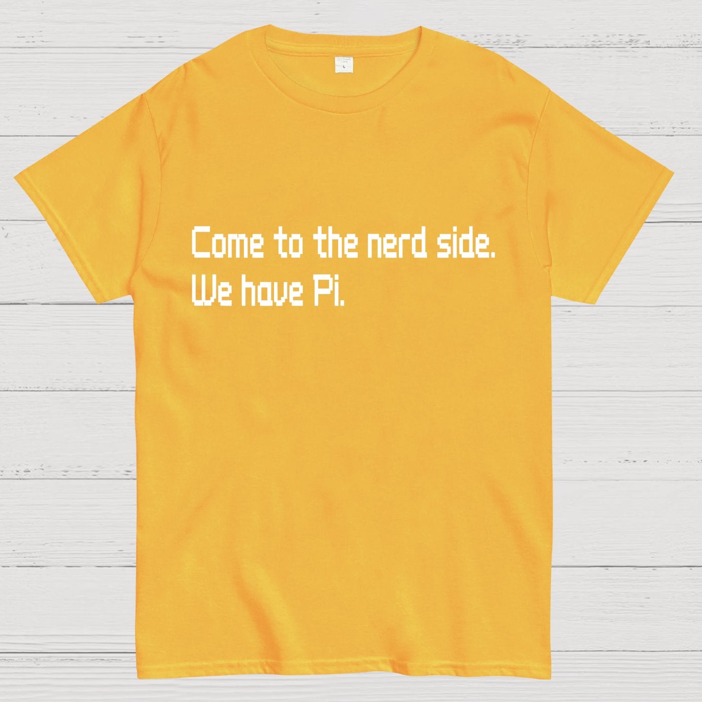 Come To The Nerd Side. We Have Pi. Geek T-Shirt