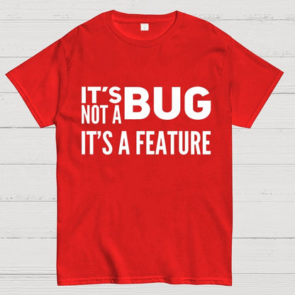 It's Not A Bug It's A Feature Geek T-Shirt