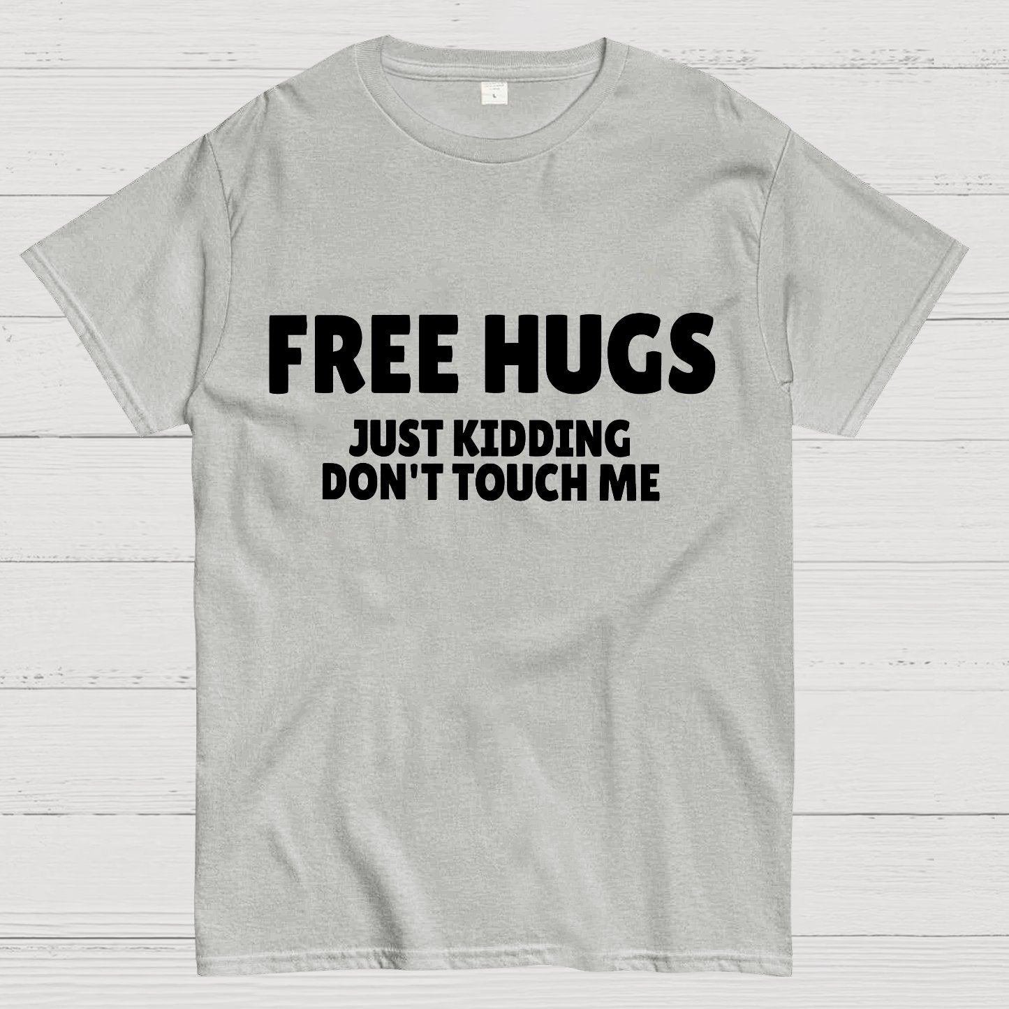 Free Hugs Just Kidding Don't Touch Me Geek T-Shirt