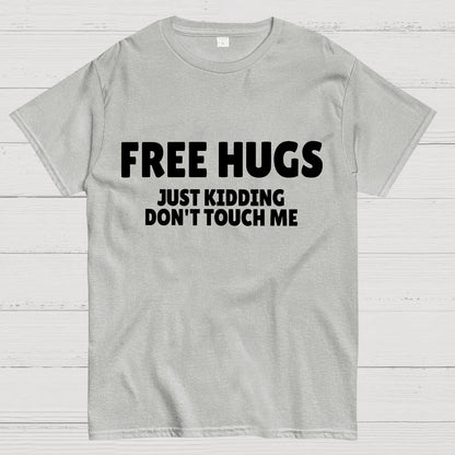 Free Hugs Just Kidding Don't Touch Me Geek T-Shirt