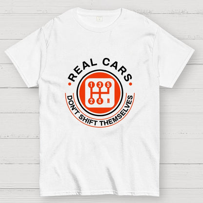 Real Cars Don't Shift Themselves Geek T-Shirt