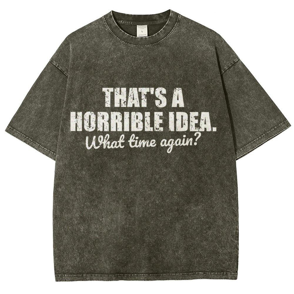 That's a horrible idea Vintage Distressed T-shirt