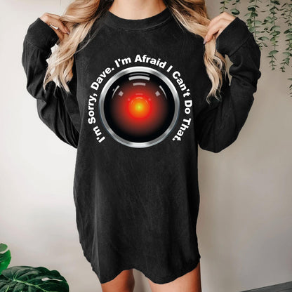 HAL Sorry Dave Quote  I‘m Afraid I Can't Do That Washed Long Sleeve Tee