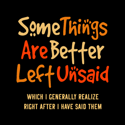 Some Things Are Just Better Left Unsaid Geek T-Shirt