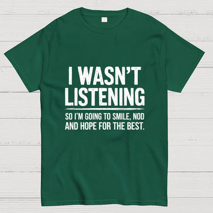 I Wasn't Listening Geek T-Shirt
