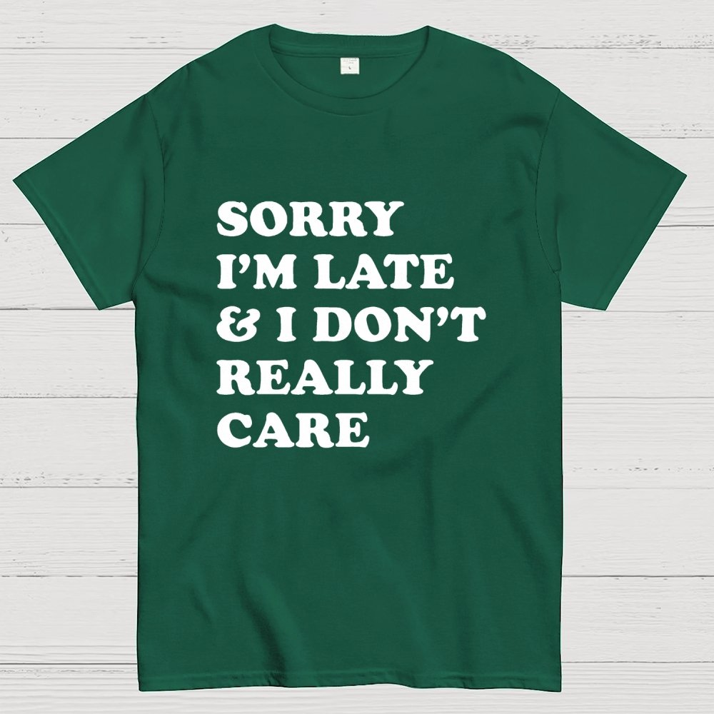 Sorry I'm Late Geek T-Shirt