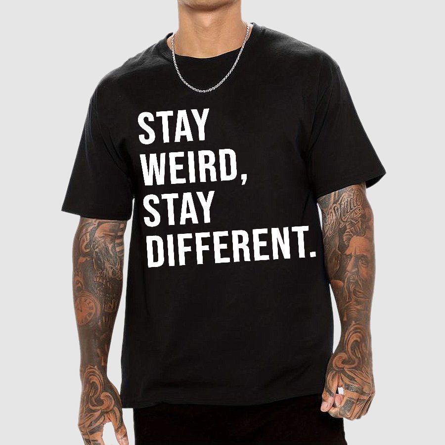 Stay Weird Stay Different Geek T-Shirt