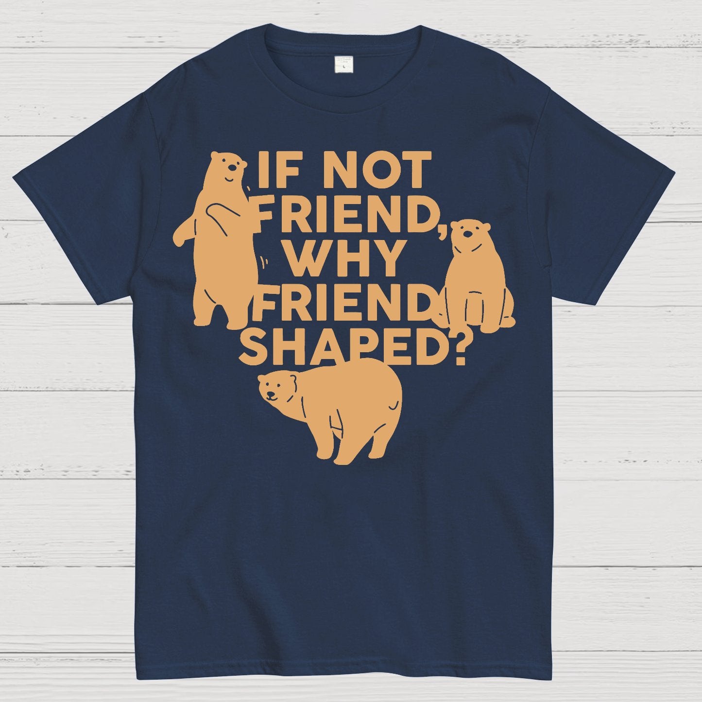 If Not Friend, Why Friend Shaped Geek T-Shirt