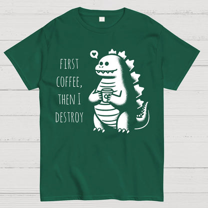 First Coffee, Then I Destroy Geek T-Shirt