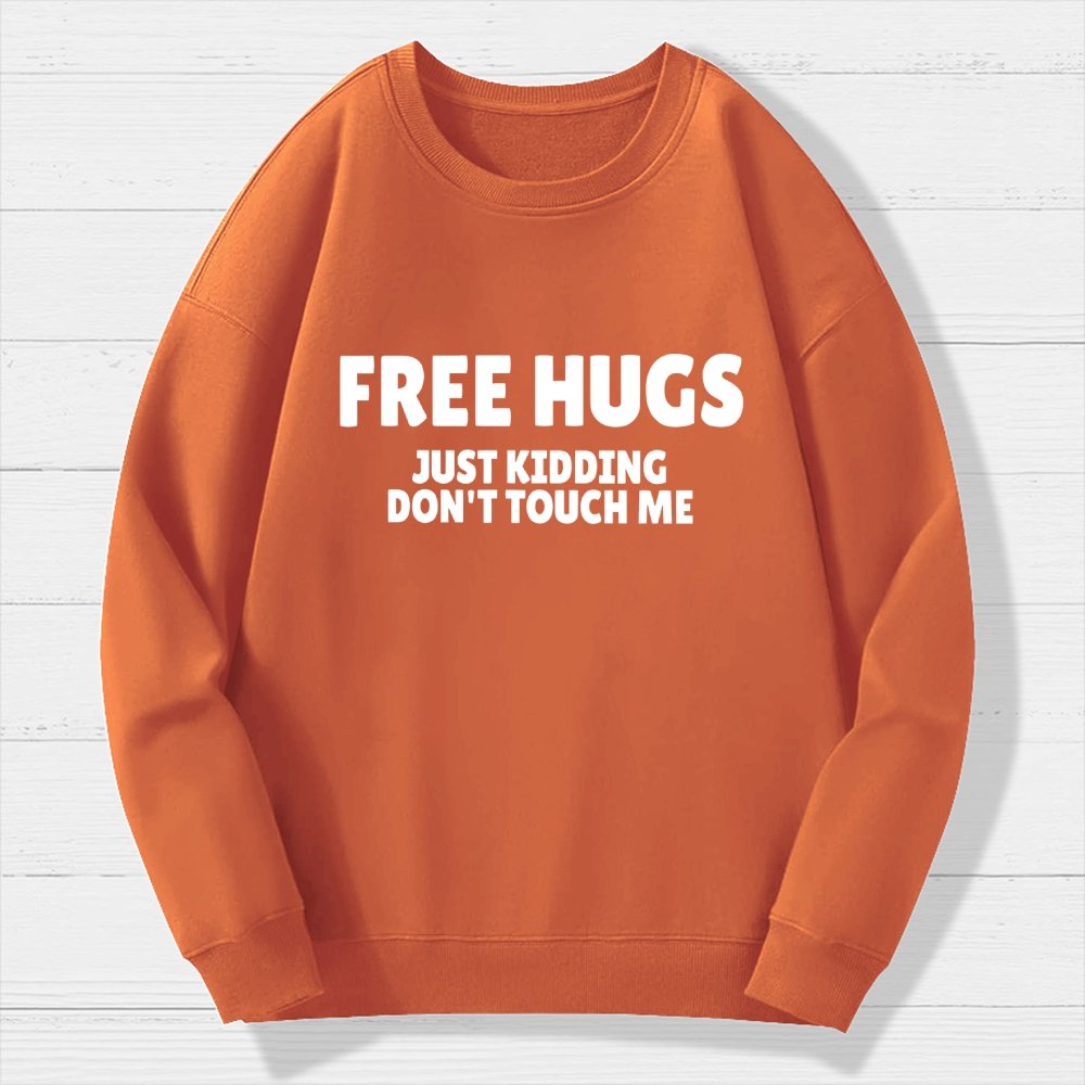Free Hugs Just Kidding Don't Touch Me Geek Cotton Sweatshirt