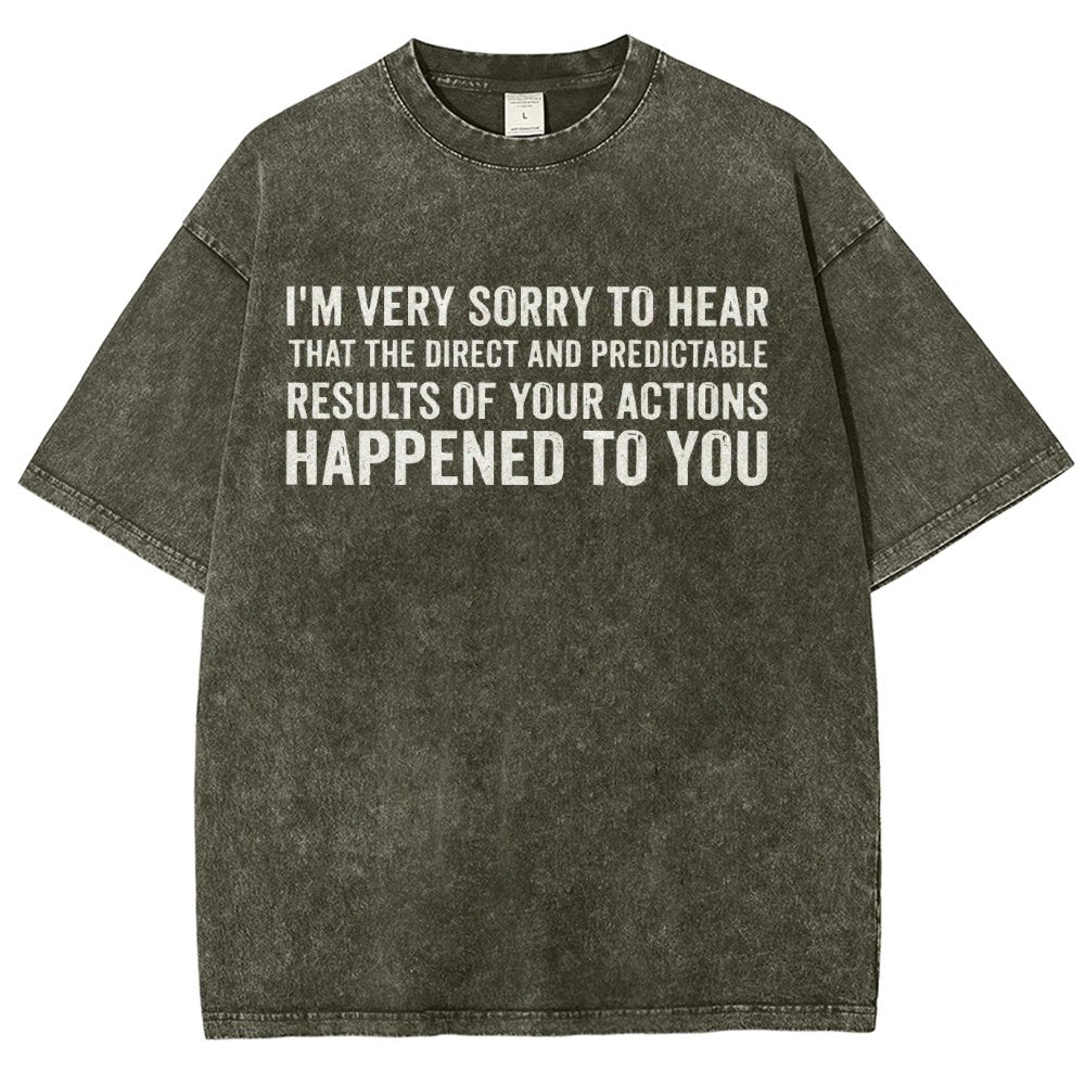I'm Very Sorry To Hear That Is Consequences Vintage Distressed T-shirt