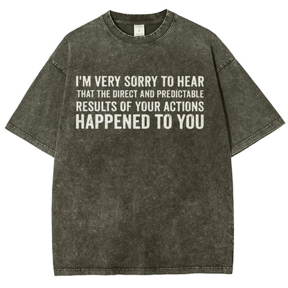 I'm Very Sorry To Hear That Is Consequences Vintage Distressed T-shirt