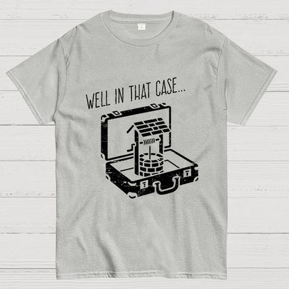 Well In That Case... Geek T-Shirt