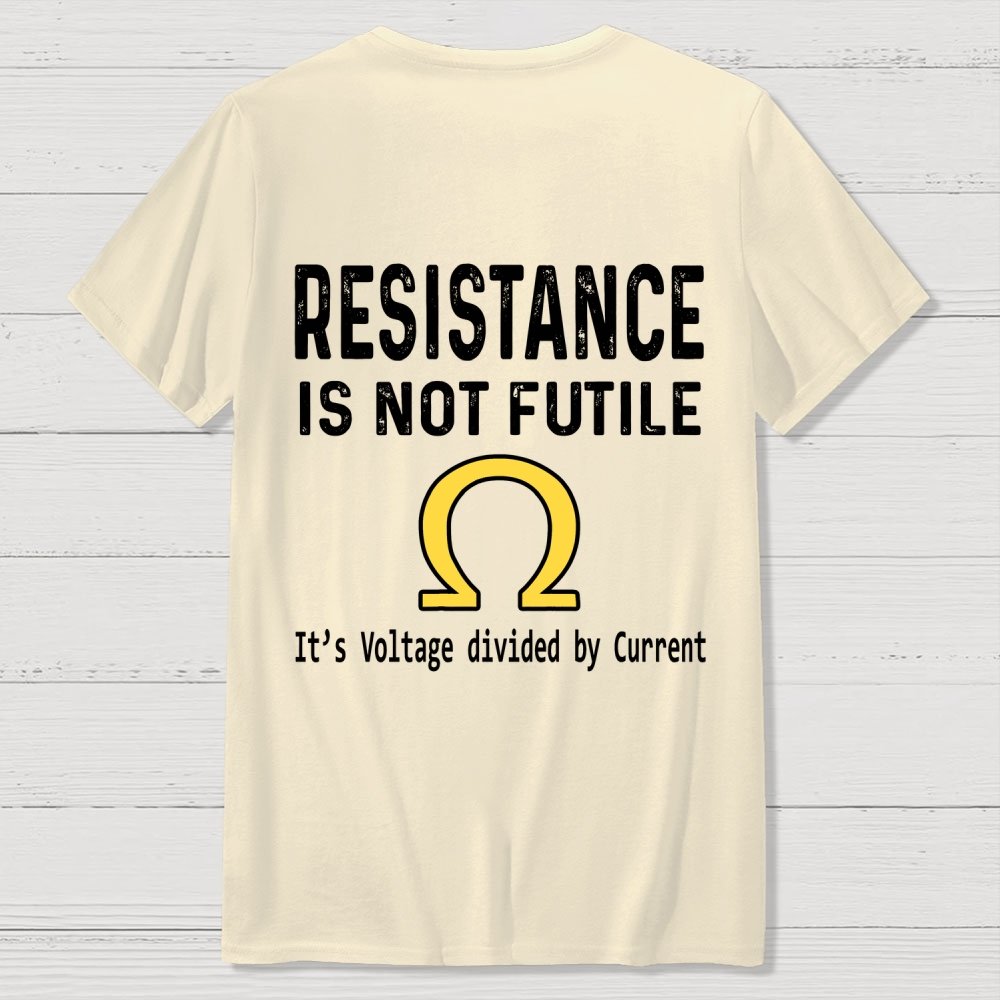Ohm's Law Resistance Is Not Futile Front And Back Printing Geek T-Shirt