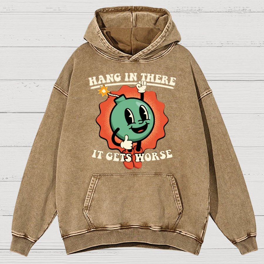 Hang In There It Gets Worse Vintage Distressed Hoodie