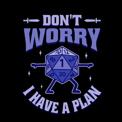 Don't Worry I Have A Plan Geek T-Shirt