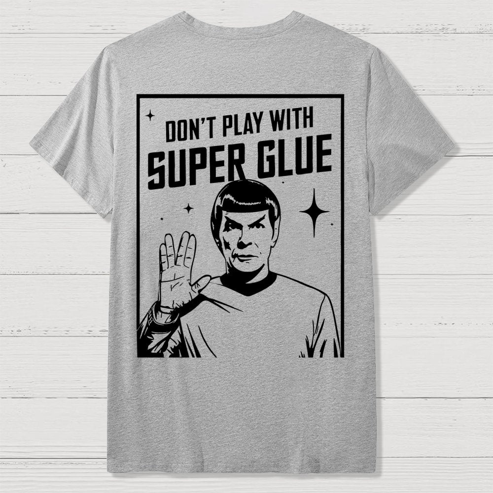 Don't Play With Superglue Front And Back Printing Geek T-Shirt