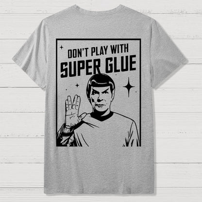 Don't Play With Superglue Front And Back Printing Geek T-Shirt