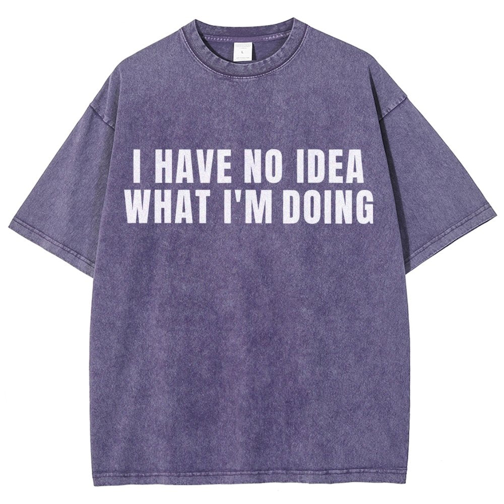 I Have No Idea What I’m Doing Vintage Distressed T-shirt