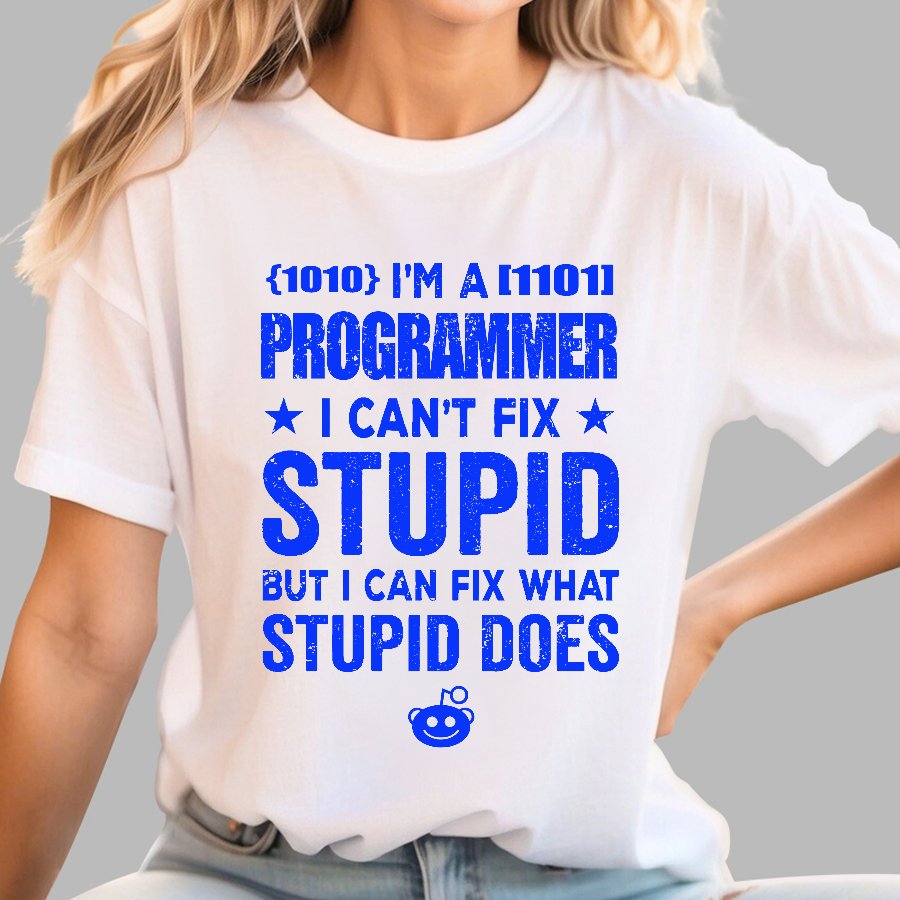 I Am A Programmer I Cant Fix Stupid Funny Geek T-Shirt