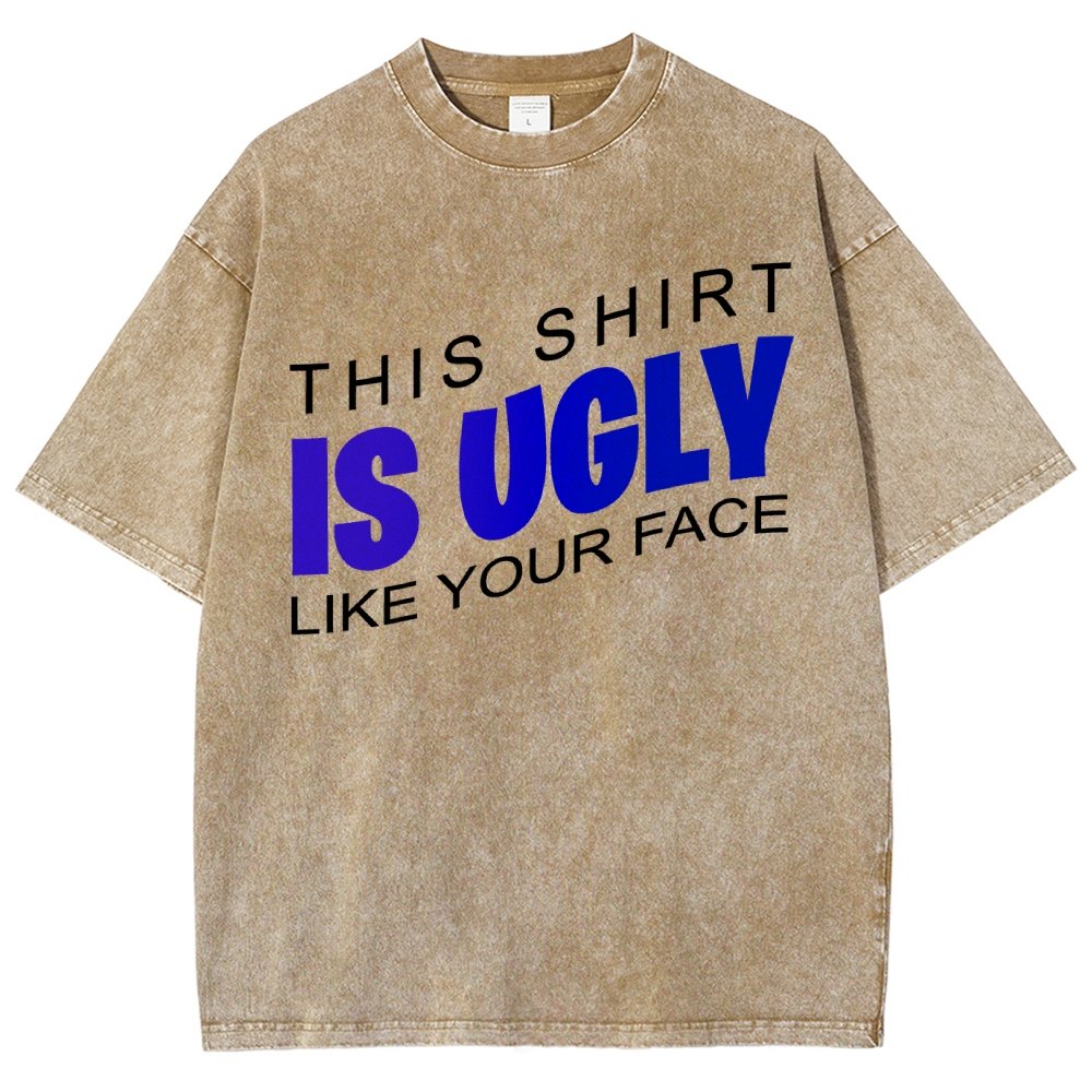 This shirt is ugly like your face Vintage Distressed T-shirt