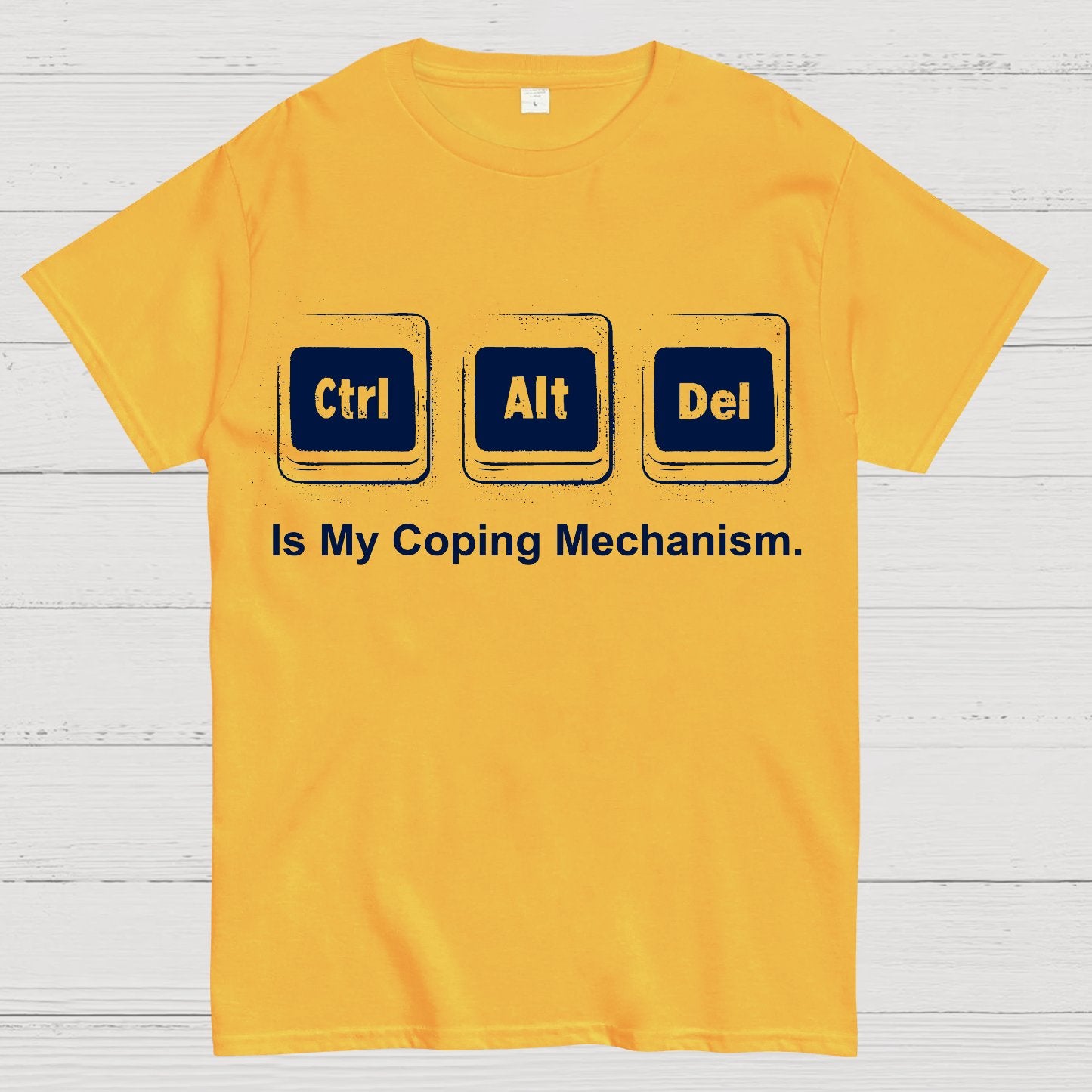 Ctrl + Alt + Del Is My Coping Mechanism Funny Geek T-Shirt